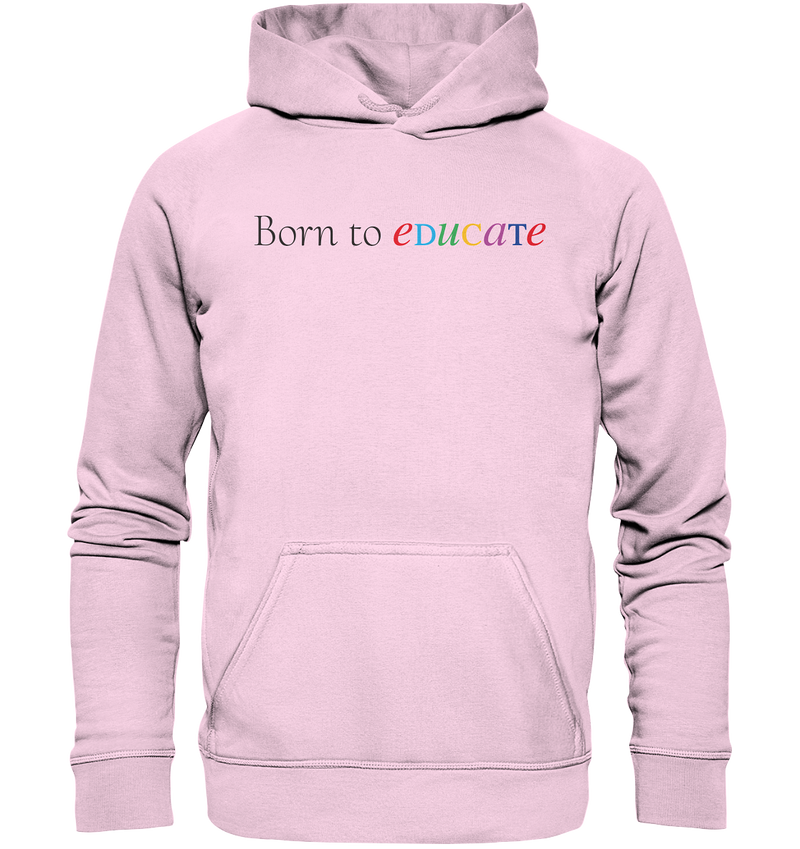 Born to educate - Basic Unisex Hoodie